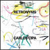Carlos Cipa 카를로스 치파 네오 클래식 작품집 (Retronyms) [LP]