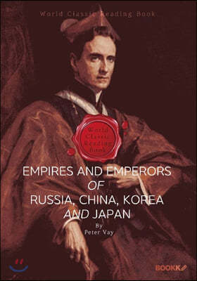 100년 전, 동방 제국과 황제 그리고 대한제국 : Empires and Emperors of Russia, China, Korea, and Japan (영문판)