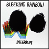 Bleeding Rainbow - Interrupt (LP)