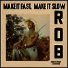 Rob - Make It Fast Make It Slow (LP)