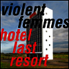 Violent Femmes - Hotel Last Resort (LP)