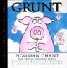Grunt: Pigorian Chant from Snouto Domoinko de Silo [With 28-Minute]