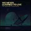 We Never Learned To Live - The Sleepwalk Transmissions (Ltd. Ed)(MP3 Download)(Colored LP)