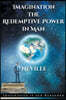 Neville Goddard: Imagination: The Redemptive Power in Man: Imagining Creates Reality