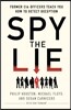Spy the Lie: Former CIA Officers Teach You How to Detect Deception
