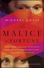 The Malice of Fortune: A Novel of the Renaissance