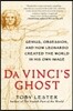 Da Vinci's Ghost: Genius, Obsession, and How Leonardo Created the World in His Own Image