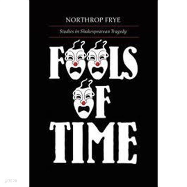 Fools of Time: Studies in Shakespearian Tragedy (Alexander Lectures) (Paperback) 