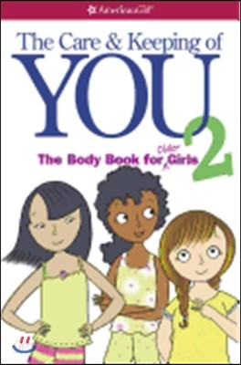 The Care and Keeping of You 2: The Body Book for Older Girls