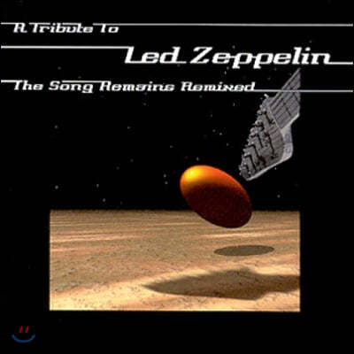 A Tribute To LED ZEPPELIN (The Song Remains Remixed)