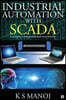 Industrial Automation with SCADA: Concepts, Communications and Security