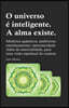 O universo é inteligente. A alma existe.: Mistérios quânticos, multiverso, entrelaçamento, sincronicidade. Além da materialidade, para uma visão espir