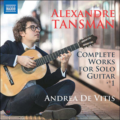 Andrea De Vitis 알렉산드르 탄스만: 기타 독주를 위한 음악 1권 (Alexandre Tansman: Complete Works for Solo Guitar, Vol. 1)