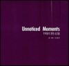 Moments 주목받지 못한 순간들