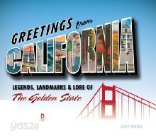 Greetings From California: Legends, Landmarks &amp; Lore Of The Golden State