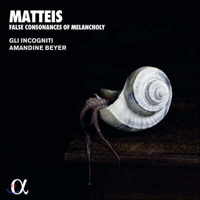 Amandine Beyer 니콜라 마테이스: 바이올린 무곡 작품집 (Nicola Matteis: False Consonances of Melancholy)