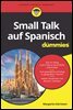Small Talk auf Spanisch fur Dummies