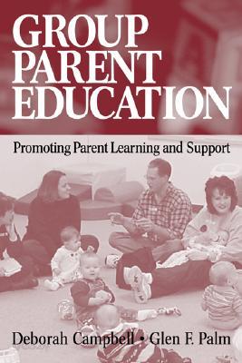 Group Parent Education: Promoting Parent Learning and Support