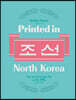 Printed in North Korea 프린티드 인 노스 코리아
