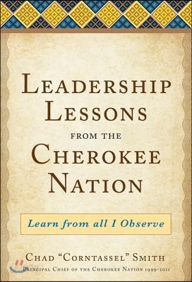 Leadership Lessons from the Cherokee Nation: Learn from All I Observe