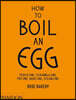 How to Boil an Egg: Poach One, Scramble One, Fry One, Bake One, Steam One