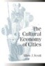 The Cultural Economy of Cities: Essays on the Geography of Image-Producing Industries