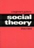 A Beginner's Guide to Social Theory