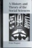A History and Theory of the Social Sciences: Not All That Is Solid Melts Into Air