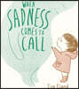 When Sadness Comes to Call