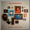 Hellogoodbye - Would It Kill You? (Colored LP)