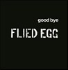 Flied Egg - Goodbye