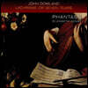 Phantasm 존 다울랜드: 라크리메 혹은 일곱 곡의 슬픈 선율 (John Dowland: Lachrimae or Seven Tears)