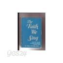 The Faith We sing : How the message of hymns can enhance Christian belief