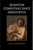 Quantum Computing Since Democritus