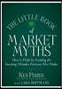 The Little Book of Market Myths: How to Profit by Avoiding the Investing Mistakes Everyone Else Makes