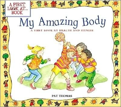 My Amazing Body: A First Look at Health and Fitness