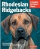 Rhodesian Ridgebacks: Everything about Purchase, Care, Nutrition, Behavior, and Training