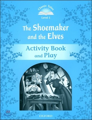 Classic Tales Second Edition: Level 1: The Shoemaker and the Elves Activity Book &amp; Play