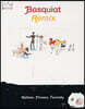 Jean-Michel Basquiat: Remix: Matisse, Picasso, Twombly