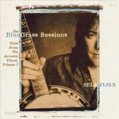 Bela Fleck &amp; The Flecktones - Bluegrass Sessions, The: Tales From The Acoustic Planet, Volume 2 (CD)