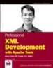 Professional XML Development with Apache Tools: Xerces, Xalan, Fop, Cocoon, Axis, Xindice