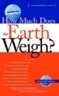 Marshall Brain's How Stuff Works: How Much Does the Earth Weigh?