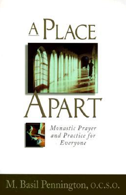 A Place Apart: Monastic Prayer and Practice for Everyone