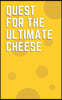 Quest for the Ultimate Cheese A helpful notebook for cheese aficionados: Fun multipurpose notebook journal & log book for discerning cheese lover and