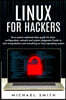 Linux for hackers: practical and easy guide to uses linux. how hackers would use them it includes command line, basics, filesystem, netwo