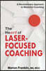 The HeART of Laser-Focused Coaching: A Revolutionary Approach to Masterful Coaching