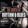 초기 리듬 앤 블루스 히트곡 모음집 (Birth of Rhythm & Blues) [2LP]