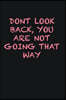 dont look back, you are not going that way: Writing careers journals and notebook. A way towards enhancement