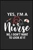 Yes, I'm A Nurse No, I Don't Want To Look At It: Funny Nurse Daily Planner, To Do List Notebook, Patient Care Journal, Schedule Book For OR Nurses, ER
