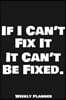 If I Can't Fix It It Can't Be Fixed. Weekly Planner: 12 Month Calendar Schedule Agenda Organizer with Notes, Goals & To Do Lists For Carpenters, Plumb